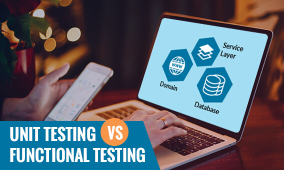 Unit Testing Vs Functional Testing: A Guide On Why, What & How